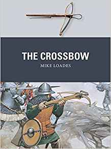 The Crossbow by Mike Loades
